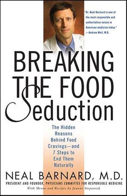 Breaking the Food Seduction, Neal Barnard ; Joanne Stepaniak - Ebook - 9781429970587