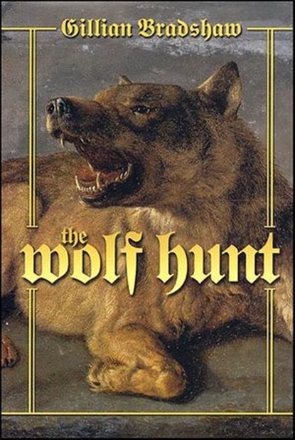 The Wolf Hunt, Gillian Bradshaw - Ebook - 9781429971188