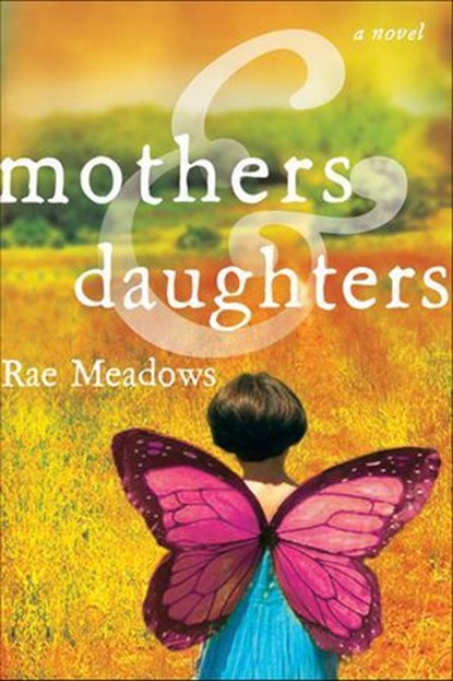 Mothers & Daughters, Rae Meadows - Ebook - 9781429972390