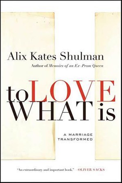 To Love What Is, Alix Kates Shulman - Ebook - 9781429972505