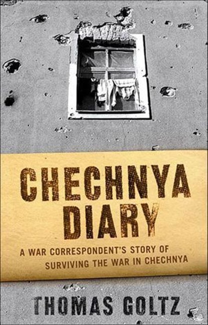 Chechnya Diary, Thomas Goltz - Ebook - 9781429974356