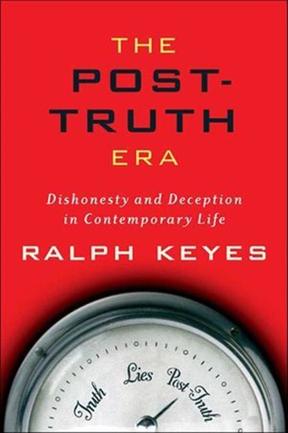 The Post-Truth Era, Ralph Keyes - Ebook - 9781429976220