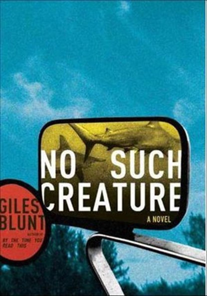 No Such Creature, Giles Blunt - Ebook - 9781429976961