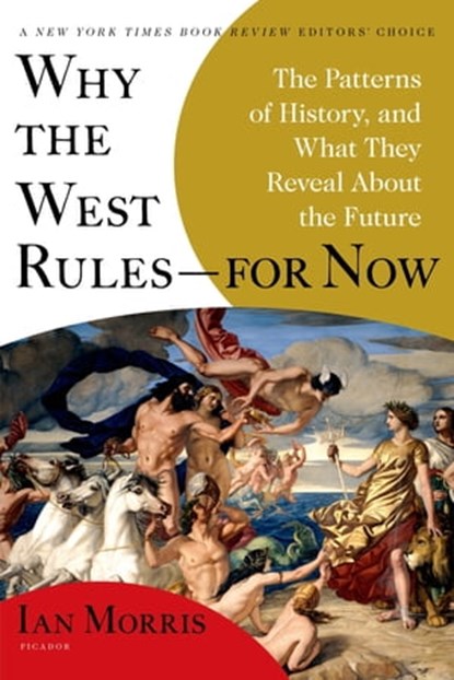 Why the West Rules—for Now, Ian Morris - Ebook - 9781429977043