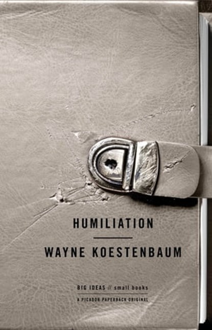 Humiliation, Wayne Koestenbaum - Ebook - 9781429977289