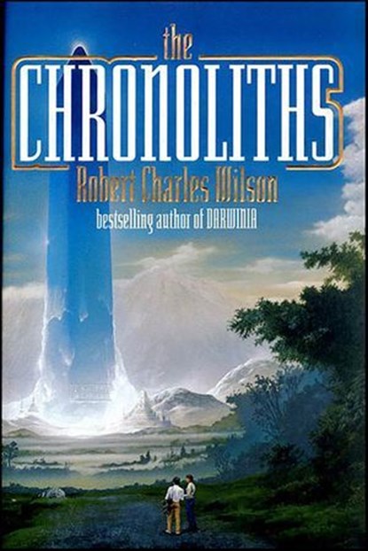 The Chronoliths, Robert Charles Wilson - Ebook - 9781429977890