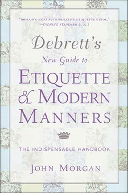 Debrett's New Guide to Etiquette & Modern Manners, John Morgan - Ebook - 9781429978286