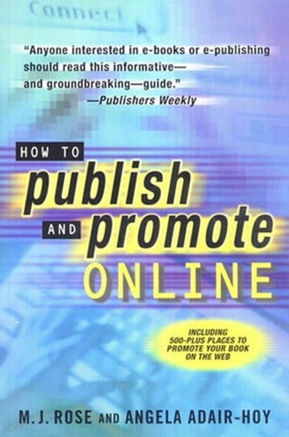 How to Publish and Promote Online, Angela Adair-Hoy ; M.J. Rose - Ebook - 9781429979900