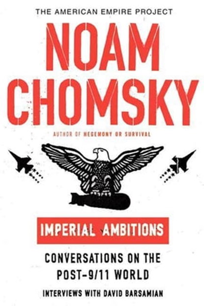 Imperial Ambitions, Noam Chomsky ; David Barsamian - Ebook - 9781429980814