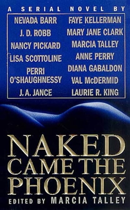 Naked Came the Phoenix, Nevada Barr ; Nancy Pickard ; Lisa Scottoline ; J. A. Jance ; Faye Kellerman ; Mary Jane Clark ; Anne Perry ; Val McDermid ; Laurie R. King ; Diana Gabaldon ; J. D. Robb - Ebook - 9781429981422