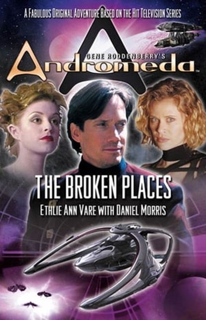 Gene Roddenberry's Andromeda: The Broken Places, Ethlie Ann Vare ; Daniel Morris - Ebook - 9781429981934