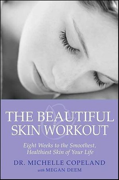 The Beautiful Skin Workout, Michelle Copeland ; Megan Deem - Ebook - 9781429982245