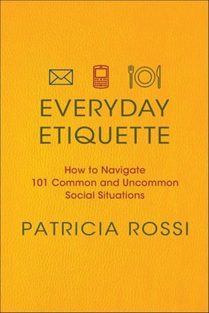 Everyday Etiquette, Patricia Rossi - Ebook - 9781429984140