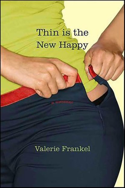Thin Is the New Happy, Valerie Frankel - Ebook - 9781429984713