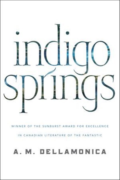 Indigo Springs, A. M. Dellamonica - Ebook - 9781429985321