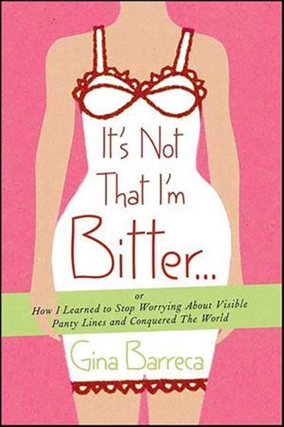 It's Not That I'm Bitter . . ., Gina Barreca - Ebook - 9781429986090