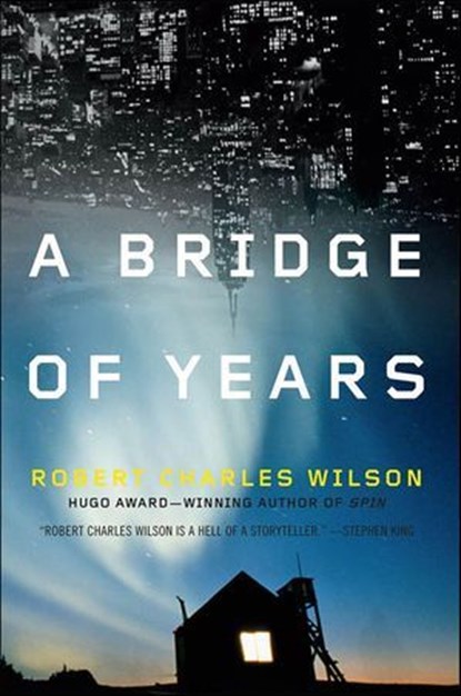 A Bridge of Years, Robert Charles Wilson - Ebook - 9781429986298