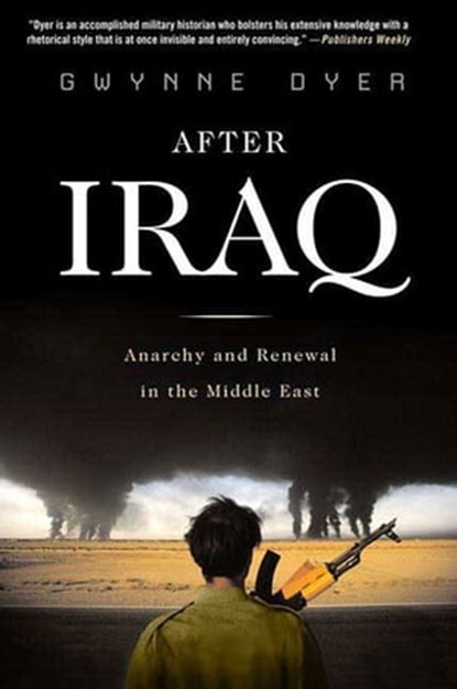 After Iraq, Gwynne Dyer - Ebook - 9781429986434
