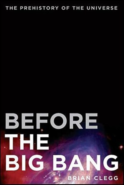 Before the Big Bang, Brian Clegg - Ebook - 9781429987424