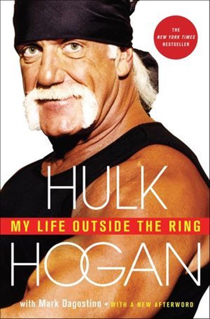 My Life Outside the Ring, Hulk Hogan ; Mark Dagostino - Ebook - 9781429987905