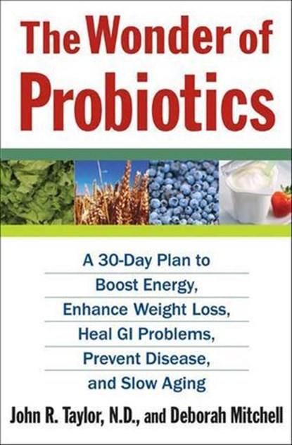 The Wonder of Probiotics, John R. Taylor ; Deborah Mitchell - Ebook - 9781429988414
