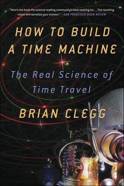 How to Build a Time Machine, Brian Clegg - Ebook - 9781429990097
