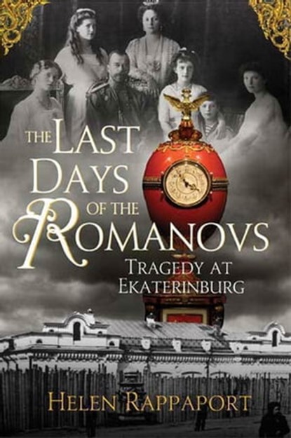 The Last Days of the Romanovs, Helen Rappaport - Ebook - 9781429991285