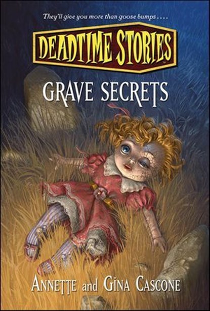 Deadtime Stories: Grave Secrets, Annette Cascone ; Gina Cascone - Ebook - 9781429992916