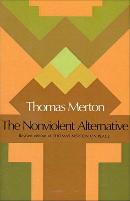 The Nonviolent Alternative, Thomas Merton - Ebook - 9781429993814