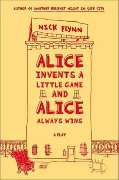 Alice Invents a Little Game and Alice Always Wins, Nick Flynn - Ebook - 9781429996211