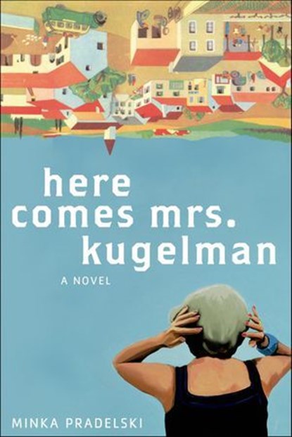 Here Comes Mrs. Kugelman, Minka Pradelski - Ebook - 9781429996907