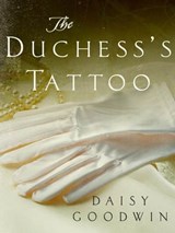 The Duchess's Tattoo - Daisy Goodwin - 9781429997300