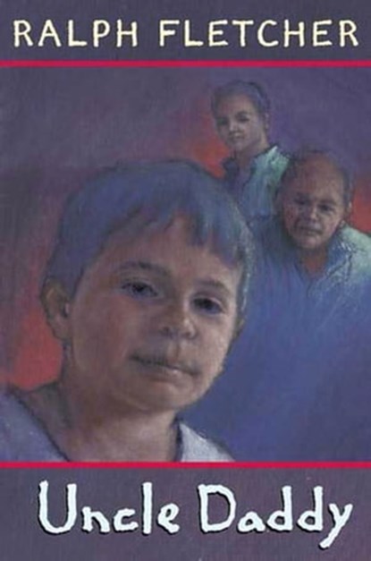 Uncle Daddy, Ralph Fletcher - Ebook - 9781429997539