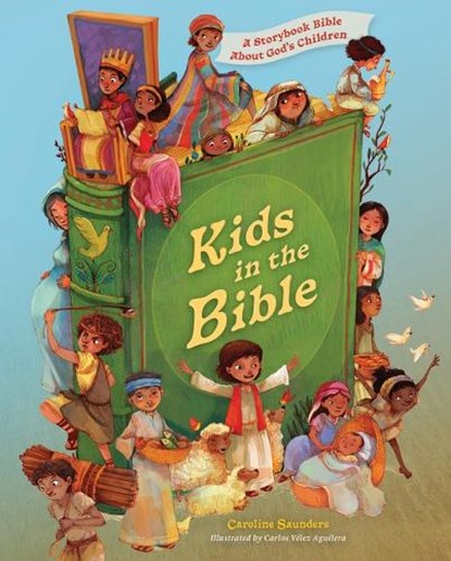 Kids in the Bible: A Storybook Bible about God's Children, Caroline Saunders - Gebonden - 9781430083535
