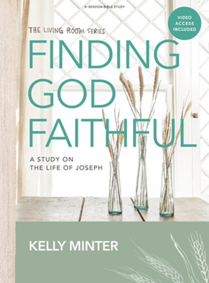 Finding God Faithful - Bible Study Book with Video Access: A Study on the Life of Joseph, Kelly Minter - Paperback - 9781430087007