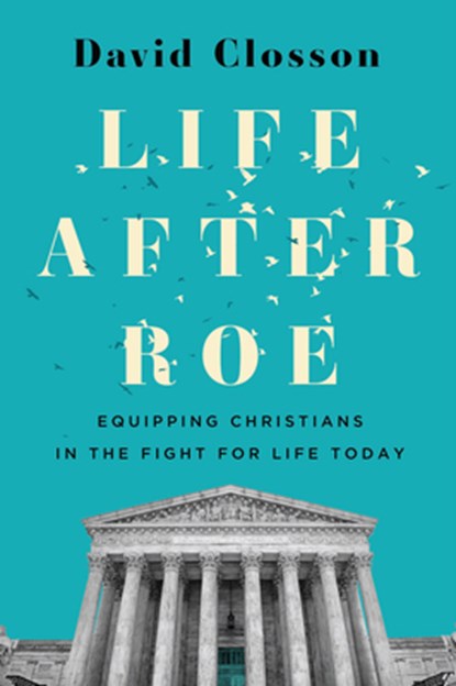 Life After Roe, David Closson - Paperback - 9781430088004
