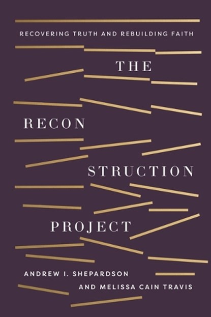 The Reconstruction Project, Andrew I. Shepardson ; Melissa Cain Travis - Paperback - 9781430088387