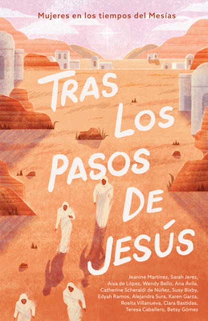 Tras Los Pasos de Jesús: Mujeres En Los Tiempos del Mesías, B&h Español Editorial - Paperback - 9781430094357