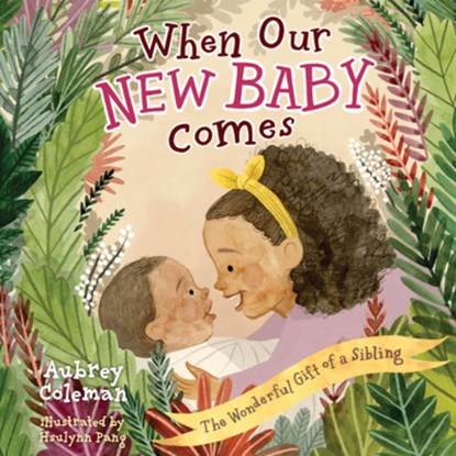 When Our New Baby Comes: The Wonderful Gift of a Sibling, Aubrey Coleman - Gebonden - 9781430096566