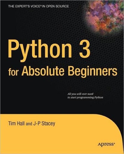 Python 3 for Absolute Beginners, Tim Hall ; J-P Stacey - Paperback - 9781430216322