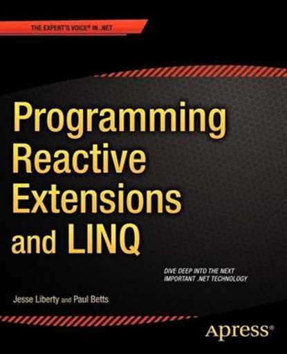 Programming Reactive Extensions and LINQ, LIBERTY,  Jesse ; Betts, Paul - Paperback - 9781430237471