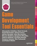 Game Development Tool Essentials | Berinstein, Paula ; Robinet, Fabrice ; Arnaud, Remi ; Ardolino, Alessandro | 