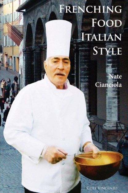 Frenching Food Italian Style, Nate Cianciola - Paperback - 9781430306108