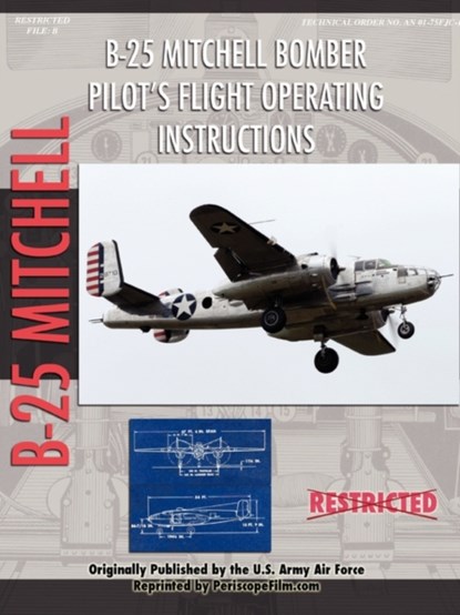 North American B-25 Mitchell Bomber Pilot's Flight Operating Manual, United States Army Air Force - Paperback - 9781430321989