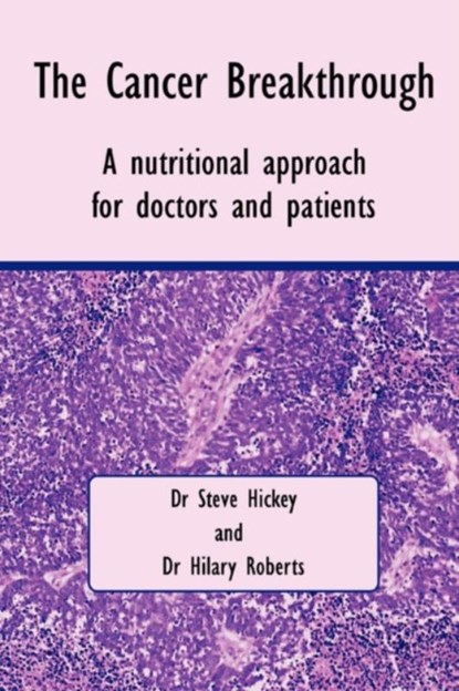 The Cancer Breakthrough, Dr Steve Hickey ; Dr Hilary Roberts - Paperback - 9781430323006