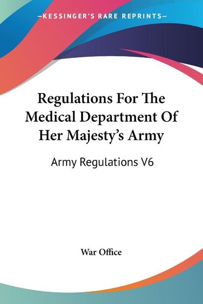 Regulations For The Medical Department Of Her Majesty's Army, War Office - Paperback - 9781430482321