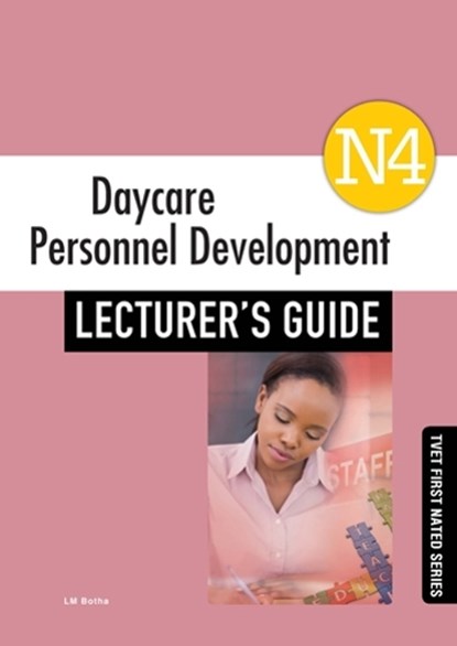 Day Care Personnel Development N4 Lecturer's Guide, BOTHA,  L.M. - Paperback - 9781430806332