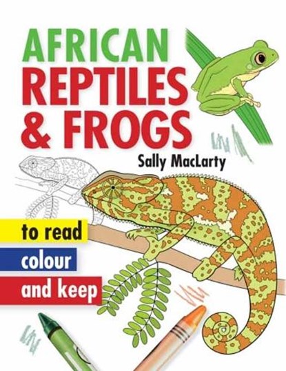 Read, Colour & Keep: African Reptiles & Frogs, Sally MacLarty - Paperback - 9781431700165