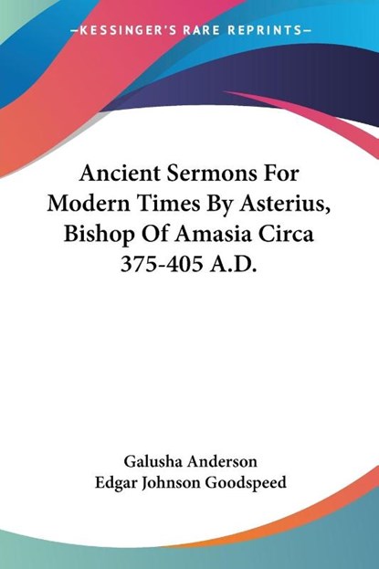 ANCIENT SERMONS FOR MODERN TIMES BY ASTE, GALUSHA ANDERSON - Paperback - 9781432691042