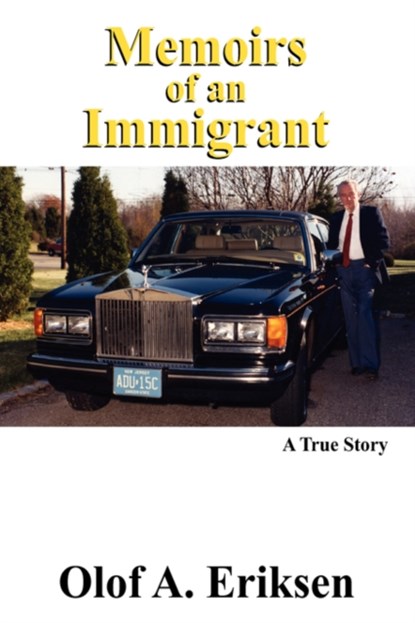 Memoirs of an Immigrant, Olof a Eriksen - Gebonden - 9781432710149